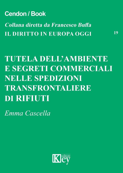 Könyv Tutela dell'ambiente e segreti commerciali nelle spedizioni transfrontaliere di rifiuti Emma Cascella