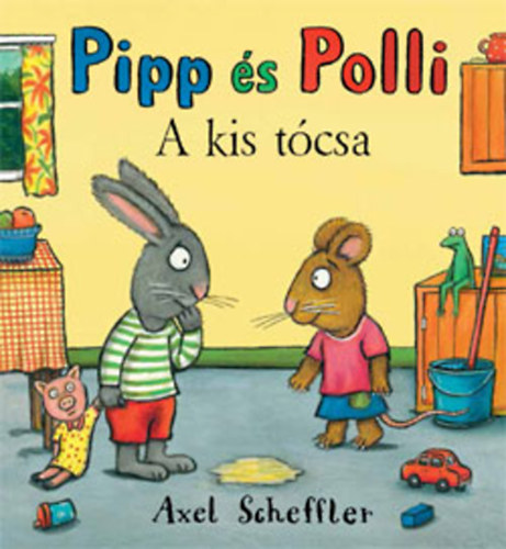 Kniha Pipp és Polli - A kis tócsa Axel Scheffler