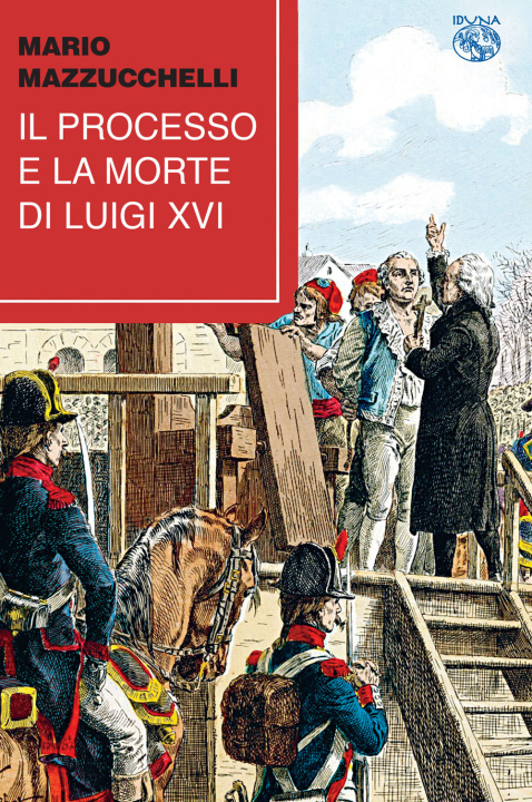 Kniha processo e la morte di Luigi XVI Mario Mazzucchelli