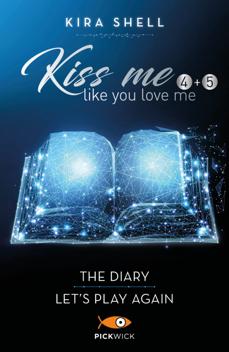 Könyv Kiss me like you love me: The diary-Let's play again. Ediz. italiana Kira Shell