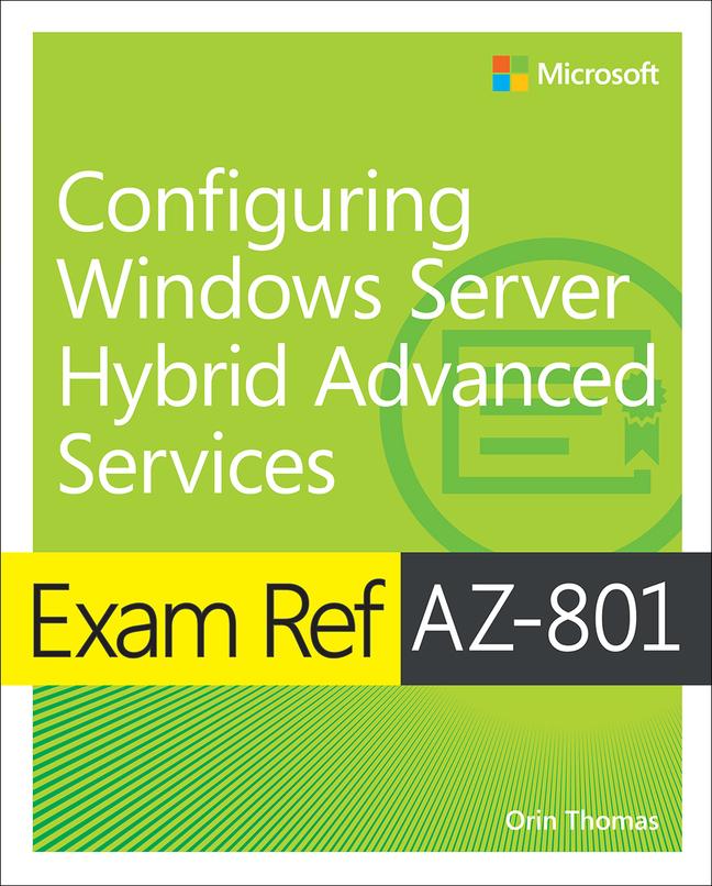 Книга Exam Ref AZ-801 Configuring Windows Server Hybrid Advanced Services 