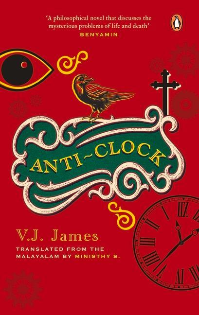 Knjiga Anti-clock (SHORTLISTED FOR THE JCB PRIZE, FROM THE WINNER OF THE KERALA SAHITYA AKADEMI AWARD, VAYALAR AWARD) Ministhy S