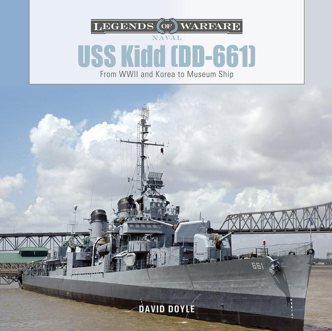 Kniha USS Kidd (DD-661): From WWII and Korea to Museum Ship 
