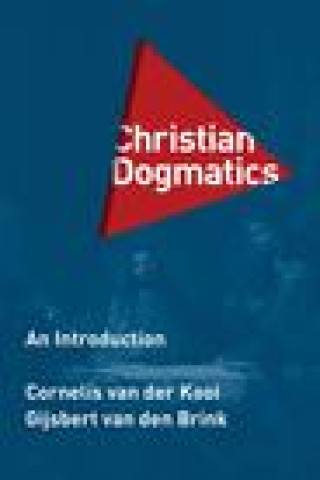 Carte Christian Dogmatics: An Introduction C. van der Kooi