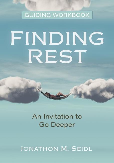Knjiga Finding Rest Guiding Workbook: An Invitation to Go Deeper Jonathon Seidl