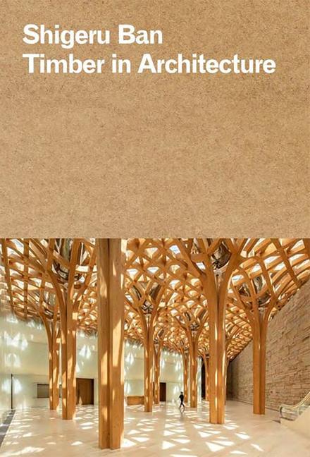 Kniha Shigeru Ban: Timber in Architecture 