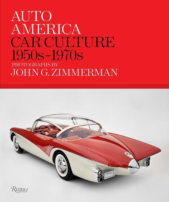 Kniha Auto America: Car Culture 1950s-1970s Greg Zimmerman