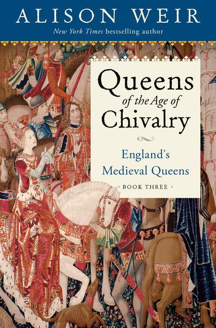 Kniha Queens of the Age of Chivalry: England's Medieval Queens, Volume Three 