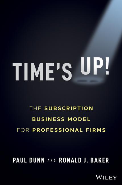 Książka Time's Up!: The Subscription Business Model for Professional Firms Ronald J. Baker