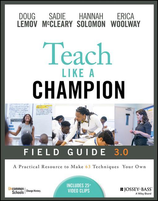 Carte Teach Like a Champion Field Guide 3.0: A Practical  Resource to Make the 63 Techniques Your Own 