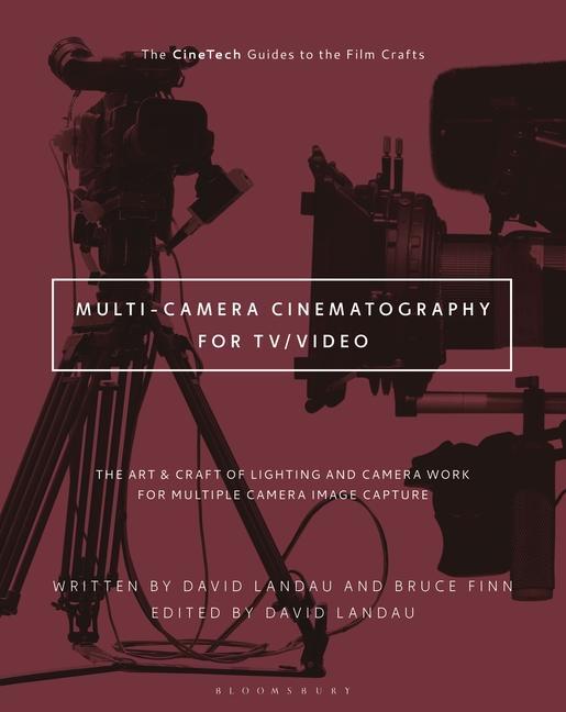 Kniha Multi-Camera Cinematography for Tv/Video/Streaming: Camera, Lighting and Other Production Aspects for Multiple Camera Image Capture Bruce Finn