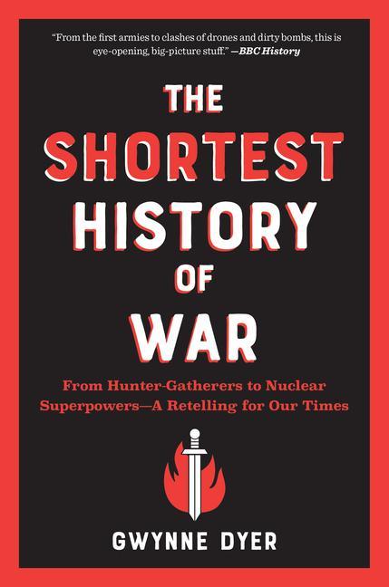 Książka The Shortest History of War: From Hunter-Gatherers to Nuclear Superpowers--A Retelling for Our Times 