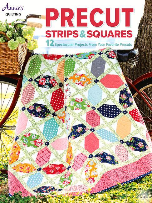 Kniha Precut Strips & Squares Annie's Quilting