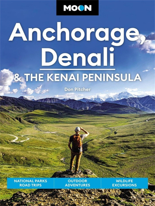 Könyv Moon Anchorage, Denali & the Kenai Peninsula (Fourth Edition) 
