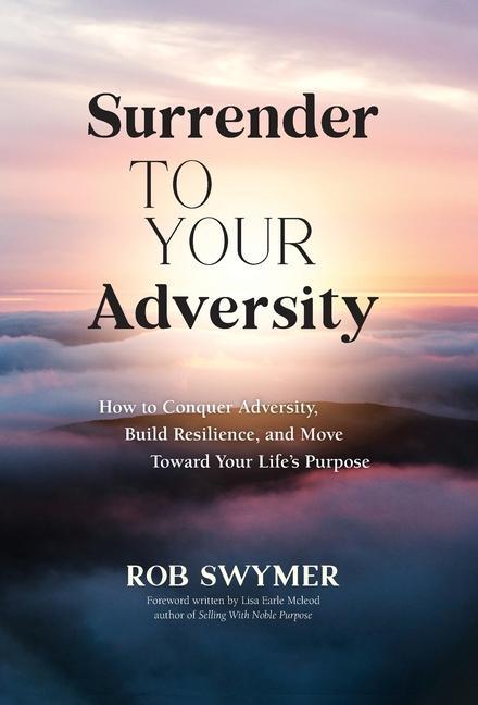 Boek Surrender to Your Adversity Rob Swymer