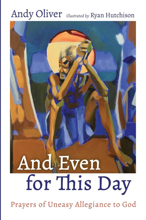 Книга And Even for This Day Andy Oliver