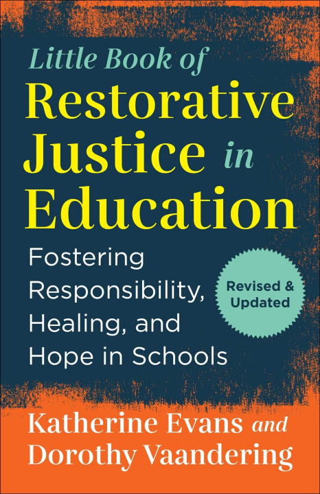 Knjiga The Little Book of Restorative Justice in Education: Fostering Responsibility, Healing, and Hope in Schools Dorothy Vaandering