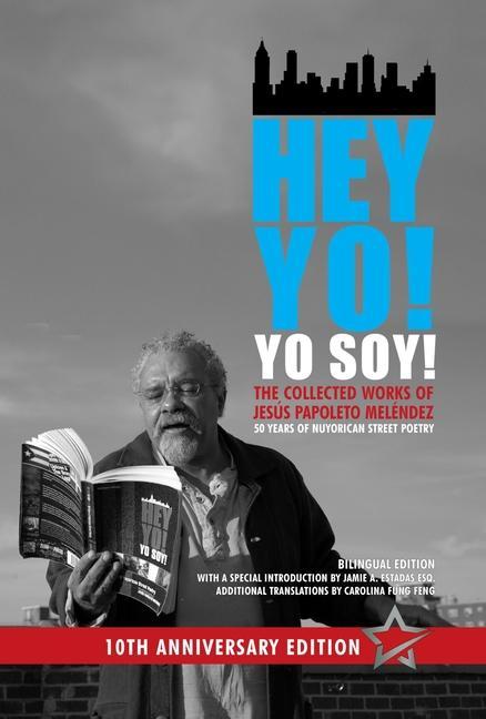 Kniha Hey Yo! Yo Soy! - 50 Years of Nuyorican Street Poetry, A Bilingual Edition, Tenth Anniversary Book, Second Edition Jaime A. Estades