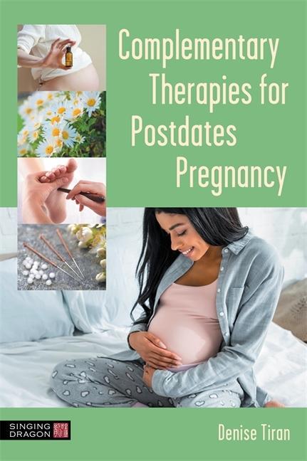 Knjiga Complementary Therapies for Postdates Pregnancy Denise Tiran