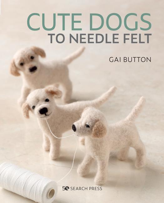 Kniha Cute Dogs to Needle Felt 