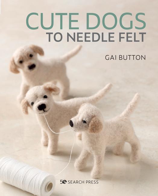 Book Cute Dogs to Needle Felt 