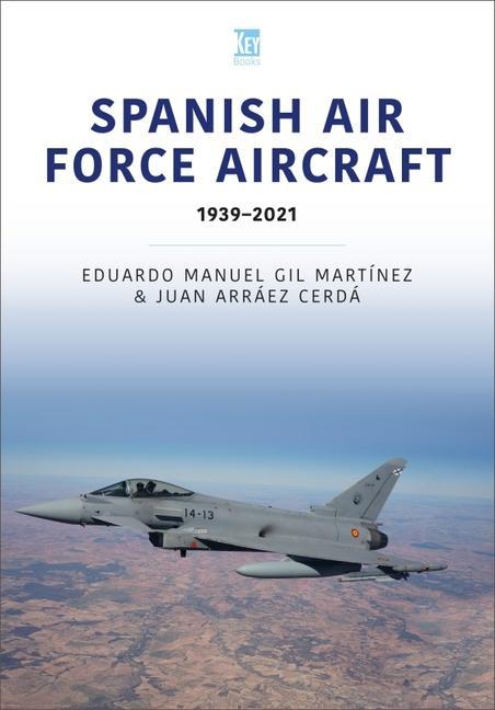 Kniha Spanish Air Force Aircraft: 1939-2021 Juan Arráez Cerdá