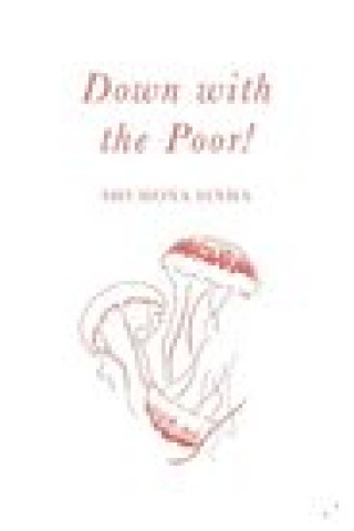 Livre Down with the Poor! Shumona Sinha