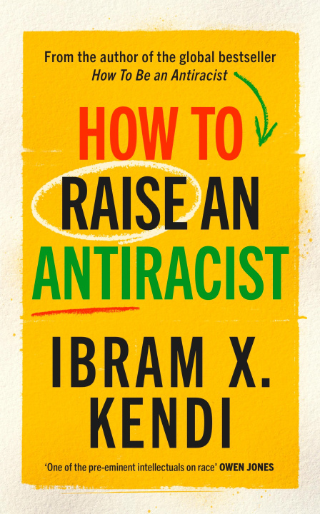 Kniha How To Raise an Antiracist 