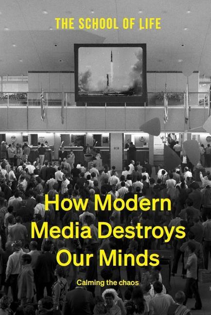 Carte How Modern Media Destroys Our Minds 