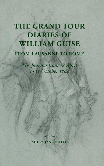 Kniha Grand Tour Diaries of William Guise from Lausanne to Rome Paul Butler