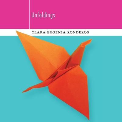 Kniha Unfoldings Clara Eugenia Ronderos