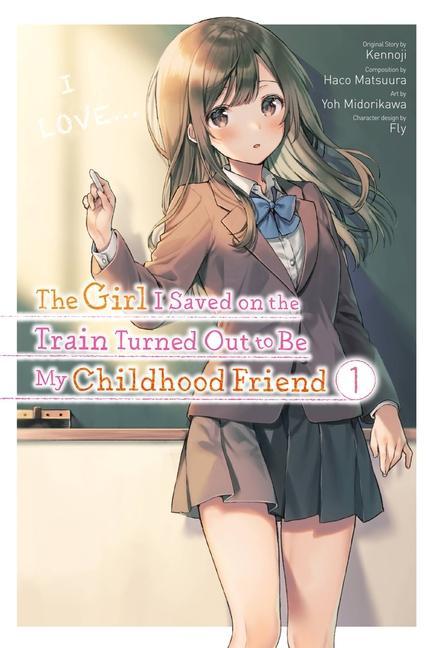 Carte Girl I Saved on the Train Turned Out to Be My Childhood Friend, Vol. 1 