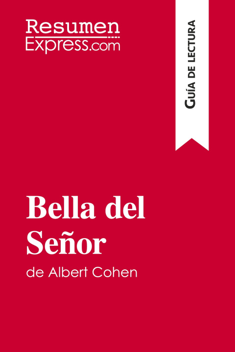 Boek Bella del Senor de Albert Cohen (Guia de lectura) ResumenExpress