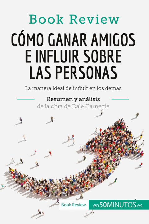 Könyv Cómo ganar amigos e influir sobre las personas de Dale Carnegie (Análisis de la obra) 