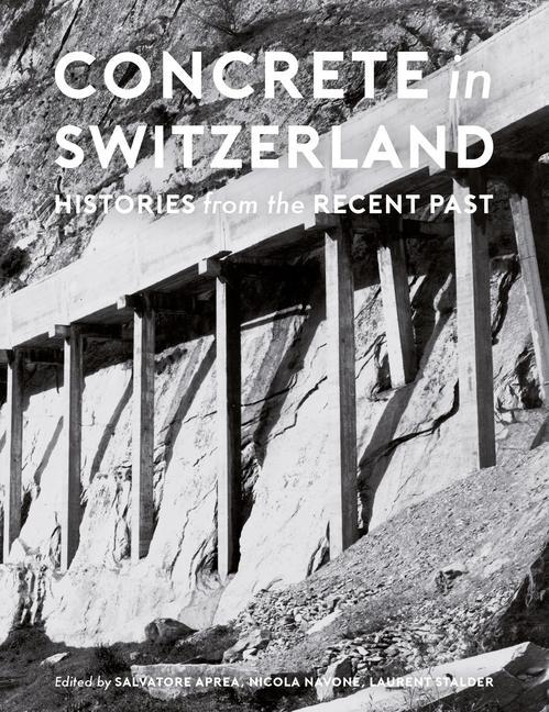 Kniha Concrete in Switzerland - Histories from the Recent Past Nicola Navone