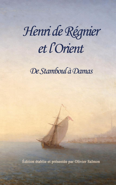 Carte Henri de Regnier et l'Orient Olivier Salmon