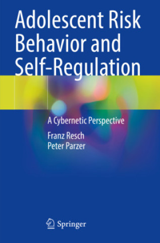 Kniha Adolescent Risk Behavior and Self-Regulation Franz Resch