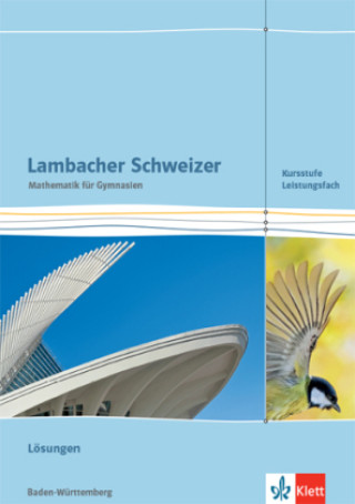 Kniha Lambacher Schweizer Mathematik Kursstufe - Leistungsfach. Lösungen Klassen 11/12. Ausgabe Baden-Württemberg 