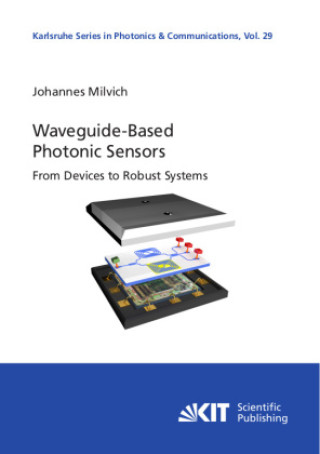 Knjiga Waveguide-Based Photonic Sensors: From Devices to Robust Systems Johannes Milvich