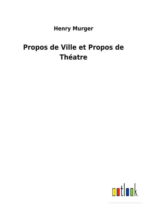 Boek Propos de Ville et Propos de Theatre Henry Murger