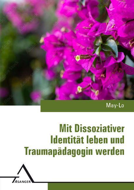 Kniha Mit Dissoziativer Identitat leben und Traumapadagogin werden May-Lo