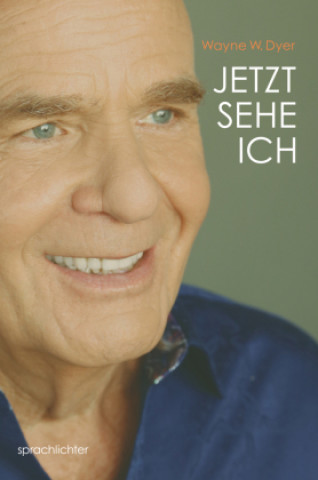 Книга Jetzt Sehe Ich Wayne W. Dyer