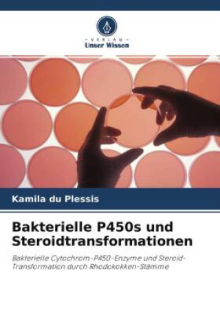 Boek Bakterielle P450s und Steroidtransformationen Kamila du Plessis
