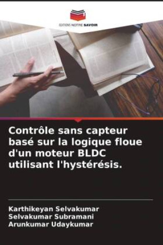 Könyv Contrôle sans capteur basé sur la logique floue d'un moteur BLDC utilisant l'hystérésis. Selvakumar Subramani