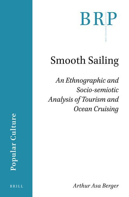Boek Smooth Sailing: An Ethnographic and Socio-Semiotic Analysis of Tourism and Ocean Cruising Arthur Asa Berger
