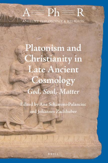 Buch Platonism and Christianity in Late Ancient Cosmology: God, Soul, Matter 
