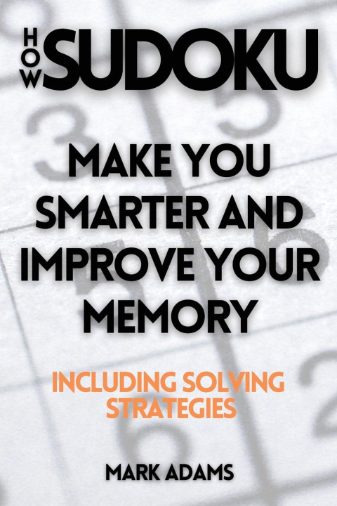 Buch How Sudoku: Make You Smarter and Improve Your Memory (Including Solving Strategies) Mark Adams