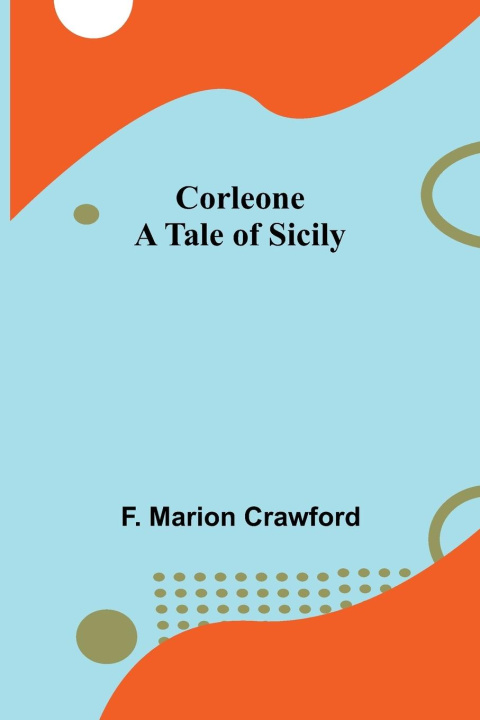Knjiga Corleone; A Tale of Sicily F. Marion Crawford