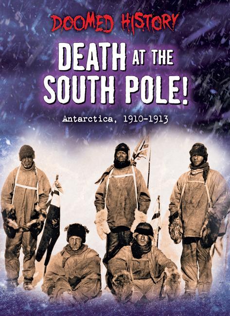 Boek Death at the South Pole!: Antarctica, 1911-1912 