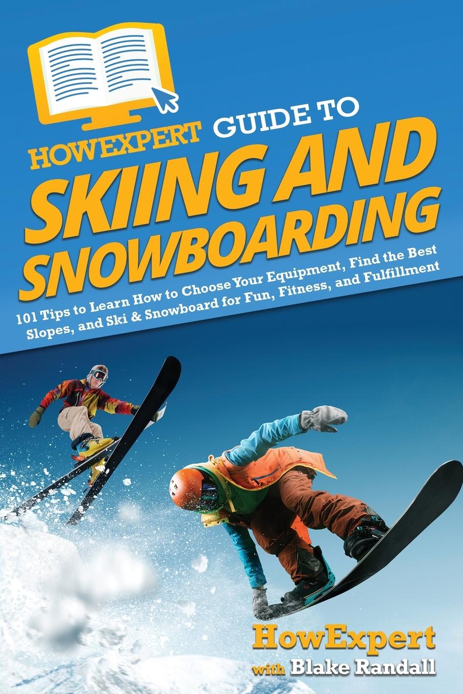 Könyv HowExpert Guide to Skiing and Snowboarding Blake Randall